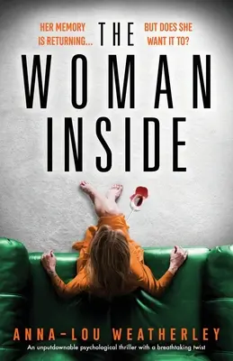 The Woman Inside: Niezaprzeczalny thriller psychologiczny z zapierającym dech w piersiach zwrotem akcji - The Woman Inside: An unputdownable psychological thriller with a breathtaking twist