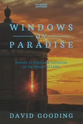 Okna na raj: Sceny nadziei i zbawienia w Ewangelii Łukasza - Windows on Paradise: Scenes of Hope and Salvation in the Gospel of Luke