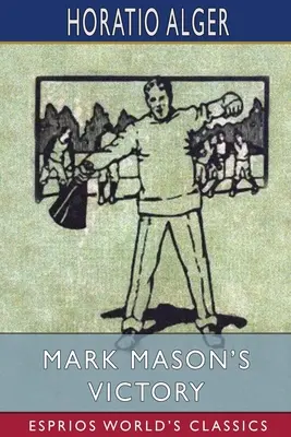 Zwycięstwo Marka Masona (Esprios Classics) - Mark Mason's Victory (Esprios Classics)