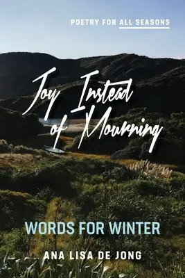 Radość zamiast żałoby: Słowa na zimę - Joy Instead of Mourning: Words for Winter