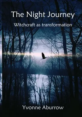 Nocna podróż: Czary jako transformacja - The Night Journey: Witchcraft as transformation