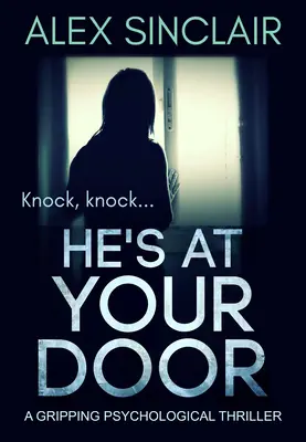 He's at Your Door: Trzymający w napięciu thriller psychologiczny - He's at Your Door: A Gripping Psychological Thriller