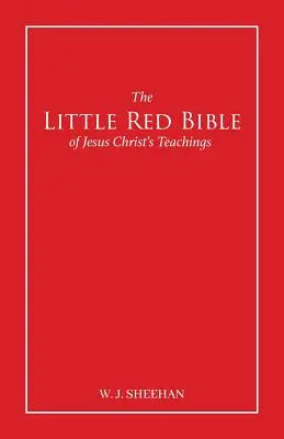 Mała czerwona Biblia nauk Jezusa Chrystusa - Słowa na czerwono - The Little Red Bible of Jesus Christ's Teachings - The Words in Red