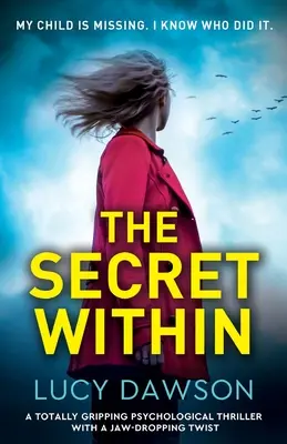 The Secret Within: Trzymający w napięciu thriller psychologiczny z zapierającym dech w piersiach zwrotem akcji. - The Secret Within: A totally gripping psychological thriller with a jaw-dropping twist
