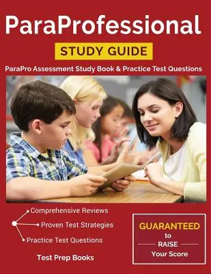 ParaProfessional Study Guide: Książka do nauki oceny ParaPro i praktyczne pytania testowe - ParaProfessional Study Guide: ParaPro Assessment Study Book & Practice Test Questions