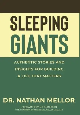Śpiący giganci: Autentyczne historie i spostrzeżenia dotyczące budowania życia, które ma znaczenie - Sleeping Giants: Authentic Stories and Insights for Building a Life That Matters