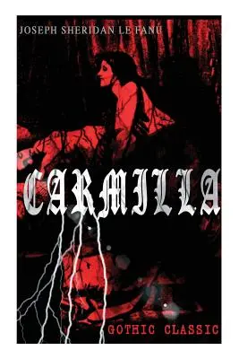 CARMILLA (Gothic Classic): Pierwsza kobieta wampir - tajemnicza i wciągająca opowieść, która wywarła wpływ na 