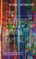 Krytyka cyfrowego kapitalizmu: Analiza ekonomii politycznej kultury i technologii cyfrowej - The Critique of Digital Capitalism: An Analysis of the Political Economy of Digital Culture and Technology