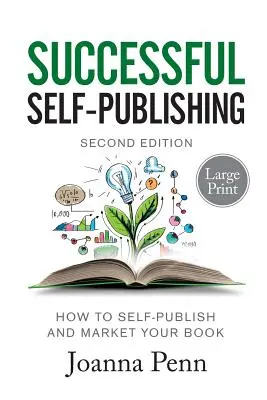 Successful Self-Publishing Large Print Edition: Jak samodzielnie opublikować i sprzedać swoją książkę w ebooku, druku i audiobooku - Successful Self-Publishing Large Print Edition: How to self-publish and market your book in ebook, print, and audiobook