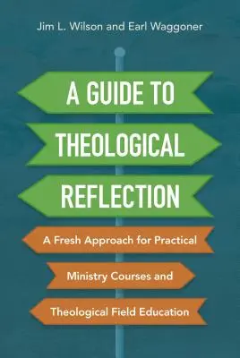 Przewodnik po refleksji teologicznej: Świeże podejście do praktycznych kursów ministerialnych i teologicznej edukacji terenowej - A Guide to Theological Reflection: A Fresh Approach for Practical Ministry Courses and Theological Field Education