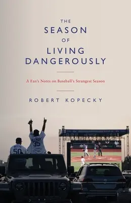 The Season of Living Dangerously: Notatki fana na temat najdziwniejszego sezonu w baseballu - The Season of Living Dangerously: A Fan's Notes on Baseball's Strangest Season