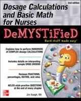 Obliczenia dawkowania i podstawowa matematyka dla pielęgniarek, wydanie drugie - Dosage Calculations and Basic Math for Nurses Demystified, Second Edition
