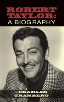 Robert Taylor: Biografia (twarda oprawa) - Robert Taylor: A Biography (Hardback)