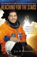 Sięgając gwiazd: Inspirująca historia migrującego robotnika rolnego, który został astronautą - Reaching for the Stars: The Inspiring Story of a Migrant Farmworker Turned Astronaut