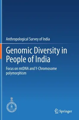 Różnorodność genomowa mieszkańców Indii: Koncentracja na polimorfizmie Mtdna i chromosomu Y - Genomic Diversity in People of India: Focus on Mtdna and Y-Chromosome Polymorphism