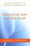 Życie duchowe teraz i po śmierci: Kształtowanie naszego przeznaczenia w świecie fizycznym i duchowym (Cw 157a) - Spiritual Life Now and After Death: Forming Our Destiny in the Physical and Spiritual Worlds (Cw 157a)