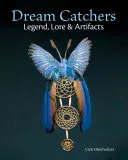 Łapacze snów: Legenda, wiedza i artefakty - Dream Catchers: Legend, Lore and Artifacts