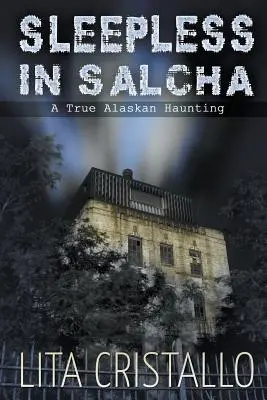 Bezsenność w Salcha: Prawdziwe nawiedzenie Alaski - Sleepless in Salcha: A True Alaskan Haunting