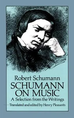 Schumann o muzyce: Wybór z pism - Schumann on Music: A Selection from the Writings