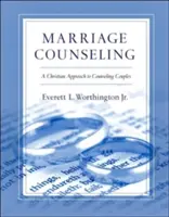 Poradnictwo małżeńskie: Chrześcijańskie podejście do doradztwa dla par - Marriage Counseling: A Christian Approach to Counseling Couples