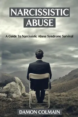 Narcissistic Abuse: Przewodnik po przetrwaniu zespołu narcystycznego znęcania się - Narcissistic Abuse: A Guide to Narcissistic Abuse Syndrome Survival