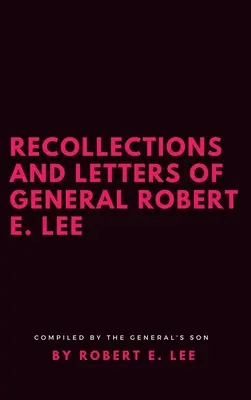 Wspomnienia i listy generała Roberta E. Lee - Recollections and Letters of General Robert E. Lee