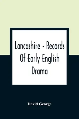 Lancashire - Zapisy wczesnego angielskiego dramatu - Lancashire - Records Of Early English Drama