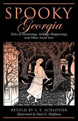 Upiorna Georgia: Opowieści o nawiedzeniach, dziwnych zdarzeniach i innej lokalnej wiedzy, wydanie pierwsze - Spooky Georgia: Tales Of Hauntings, Strange Happenings, And Other Local Lore, First Edition