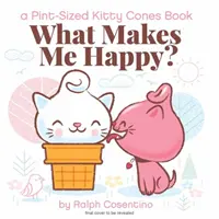 Kitty Cones: Co czyni nas szczęśliwymi? - Kitty Cones: What Makes Us Happy?