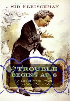 Kłopoty zaczynają się o 8: Życie Marka Twaina na Dzikim Zachodzie - The Trouble Begins at 8: A Life of Mark Twain in the Wild, Wild West