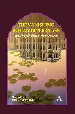 Znikająca indyjska klasa wyższa: Historia życia Razy Mohammeda Khana - The Vanishing Indian Upper Class: Life History of Raza Mohammed Khan