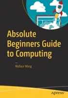 Przewodnik po informatyce dla początkujących - Absolute Beginners Guide to Computing