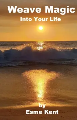 Wpleć magię w swoje życie - Weave Magic Into Your Life