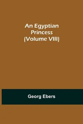 Egipska księżniczka (tom VIII) - An Egyptian Princess (Volume VIII)