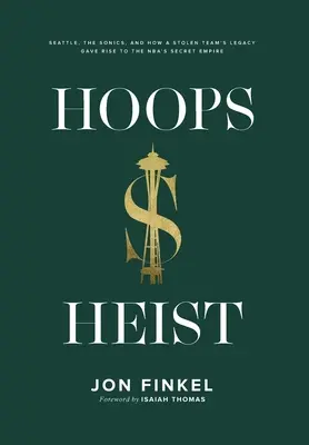 Hoops Heist: Seattle, Sonics i jak dziedzictwo skradzionej drużyny dało początek tajnemu imperium NBA - Hoops Heist: Seattle, the Sonics, and How a Stolen Team's Legacy Gave Rise to the NBA's Secret Empire