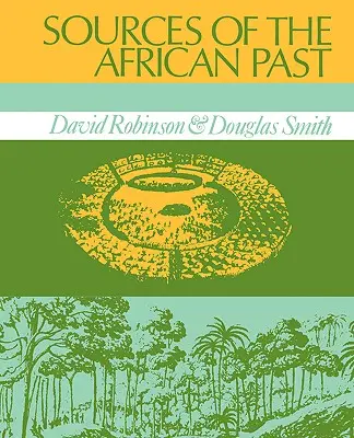 Źródła afrykańskiej przeszłości: Studia przypadków pięciu dziewiętnastowiecznych społeczeństw afrykańskich - Sources of the African Past: Case Studies of Five Nineteenth-Century African Societies