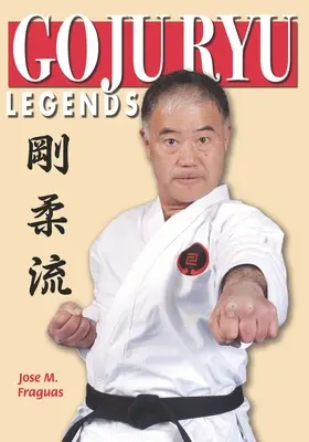 Legendy Goju Ryu - Goju Ryu Legends