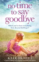 No Time to Say Goodbye: Rozdzierający serce i trzymający w napięciu emocjonalny zwrot akcji - No Time to Say Goodbye: A heartbreaking and gripping emotional page turner