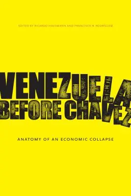 Wenezuela przed Chvezem: Anatomia załamania gospodarczego - Venezuela Before Chvez: Anatomy of an Economic Collapse