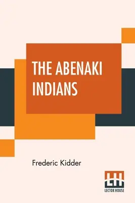 Indianie Abenaki: Ich traktaty z 1713 i 1717 roku oraz słownictwo z historycznym wprowadzeniem. - The Abenaki Indians: Their Treaties Of 1713 & 1717, And A Vocabulary With A Historical Introduction.