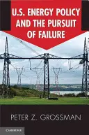 Polityka energetyczna Stanów Zjednoczonych i dążenie do porażki - U.S. Energy Policy and the Pursuit of Failure