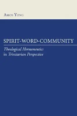 Duch-Słowo-Wspólnota: Hermeneutyka teologiczna w perspektywie trynitarnej - Spirit-Word-Community: Theological Hermeneutics in Trinitarian Perspective