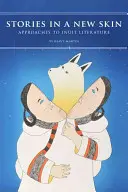 Historie w nowej skórze: Podejście do literatury eskimoskiej - Stories in a New Skin: Approaches to Inuit Literature