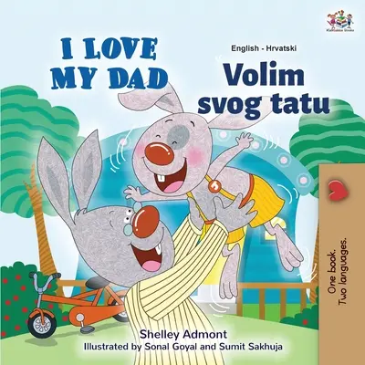 Kocham mojego tatę (angielsko-chorwacka dwujęzyczna książka dla dzieci) - I Love My Dad (English Croatian Bilingual Book for Kids)