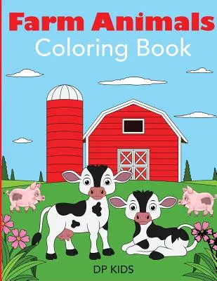 Książka do kolorowania zwierząt gospodarskich: Książka do kolorowania zwierząt gospodarskich dla dzieci - Farm Animals Coloring Book: A Farm Animal Coloring Book for Kids