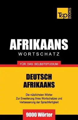 Wortschatz Deutsch-Afrikaans for das Selbststudium - 9000 Wrter - Wortschatz Deutsch-Afrikaans fr das Selbststudium - 9000 Wrter