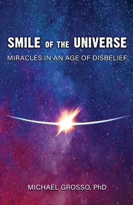 Uśmiech Wszechświata: Cuda w epoce niewiary - Smile of the Universe: Miracles in an Age of Disbelief