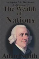 Dochodzenie w sprawie natury i przyczyn bogactwa narodów: Complete Five Unabridged Books - An Inquiry Into The Nature And Causes Of The Wealth Of Nations: Complete Five Unabridged Books