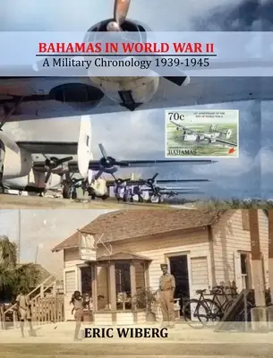 Bahamy w II wojnie światowej: Chronologia wojskowa 1939-1945 - Bahamas in World War II: A Military Chronology 1939-1945