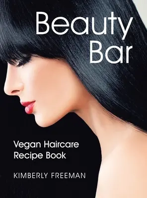 Beauty Bar: Wegańska książka z przepisami na pielęgnację włosów - Beauty Bar: Vegan Haircare Recipe Book